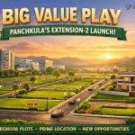 Big Value Play: Panchkula’s Extension-2 Launch