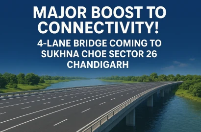 Major Boost to Connectivity! 4-Lane Bridge Coming to  Sukhna Choe Sector 26 Chandigarh