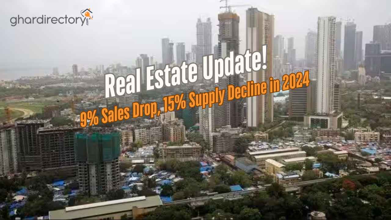 Real Estate Update Sales & Supply Dip in 2024’s Major Cities