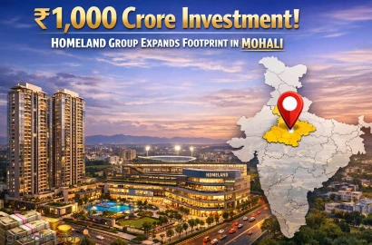 ₹1,000 Crore Investment! Homeland Group Expands Footprint in Mohali
